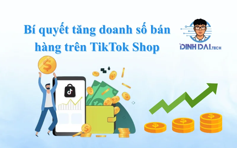 Bí quyết tăng doanh số bán hàng trên TikTok Shop