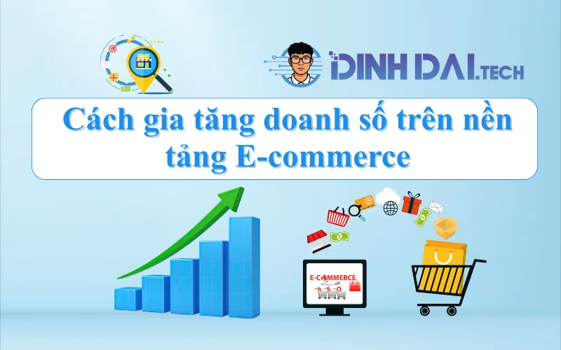 Cách gia tăng doanh số trên nền tảng E-commerce