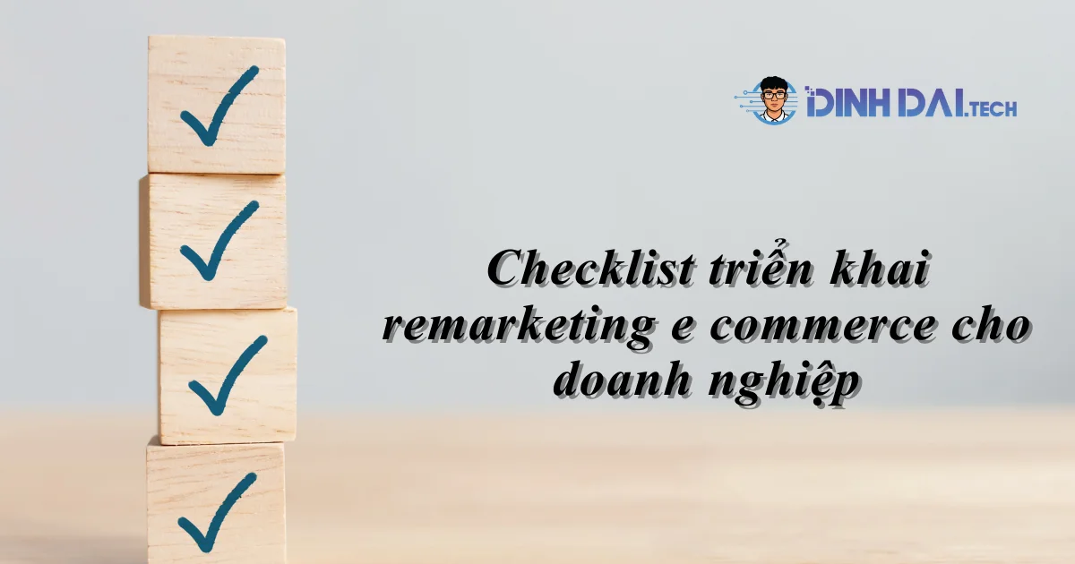Checklist triển khai Remarketing ecommerce cho doanh nghiệp