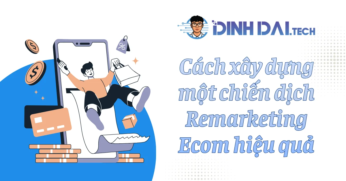 Cách xây dựng một chiến dịch Remarketing ecommerce hiệu quả