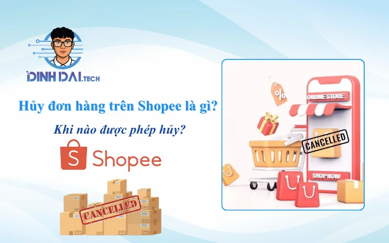Hủy đơn hàng trên Shopee là gì Khi nào được phép hủy
