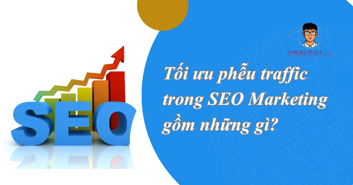Tối ưu phễu traffic trong SEO Marketing gồm những gì