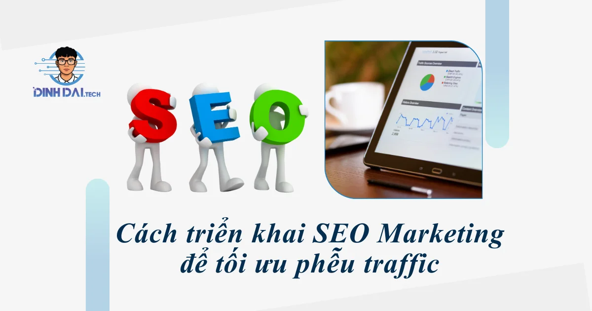 Cách triển khai SEO Marketing để tối ưu phễu traffic
