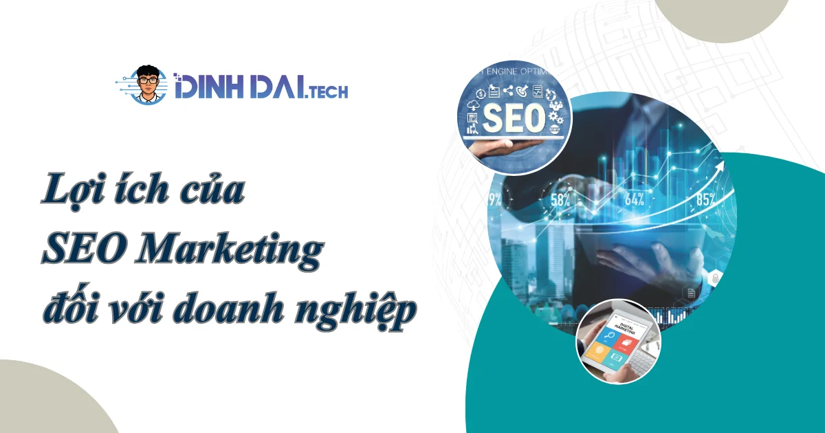 Lợi ích của SEO Marketing đối với doanh nghiệp