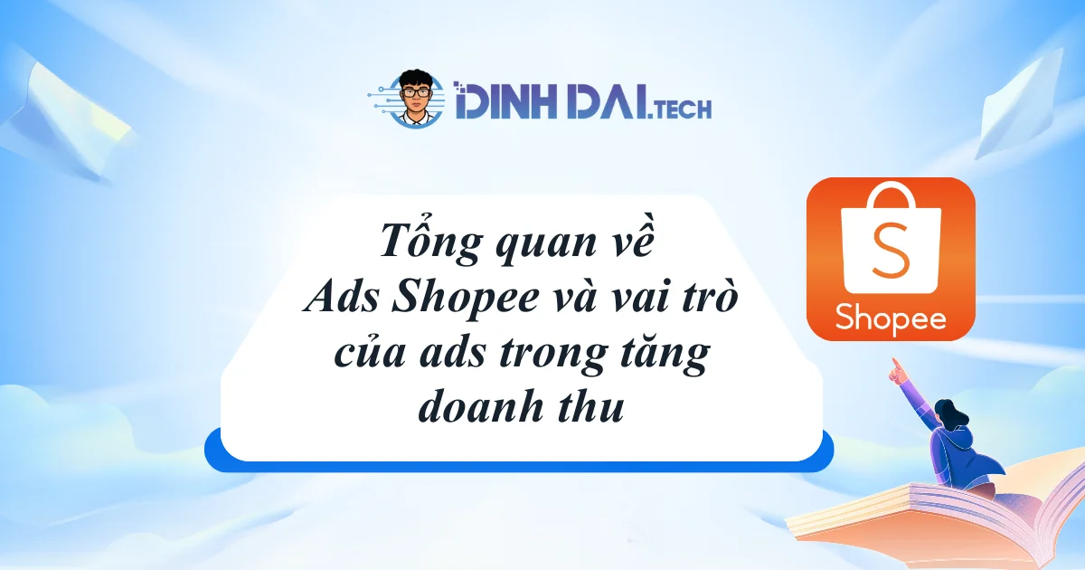 Tổng quan về Ads Shopee và vai trò của ads trong tăng doanh thu