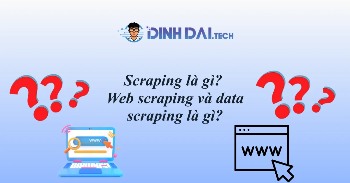 Scraping là gì_ Web scraping và data scraping là gì