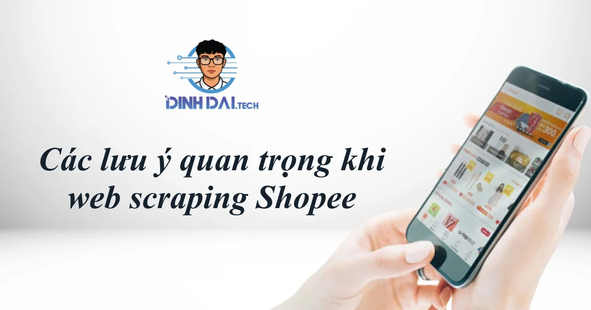 Các lưu ý quan trọng khi web scraping Shopee