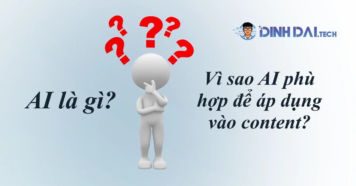 AI là gì_  Vì sao AI phù hợp để áp dụng vào content