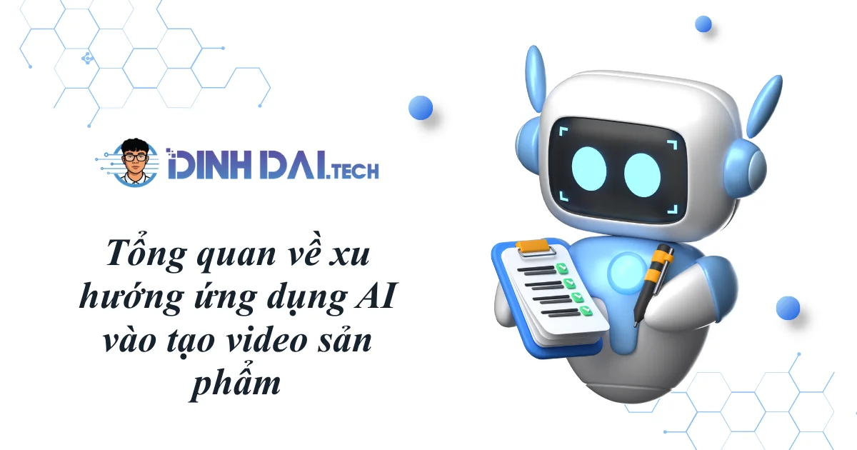 Tổng quan về xu hướng ứng dụng AI vào tạo video sản phẩm