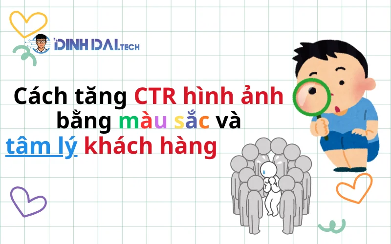 Cách tăng CTR hình ảnh bằng màu sắc & tâm lý khách hàng
