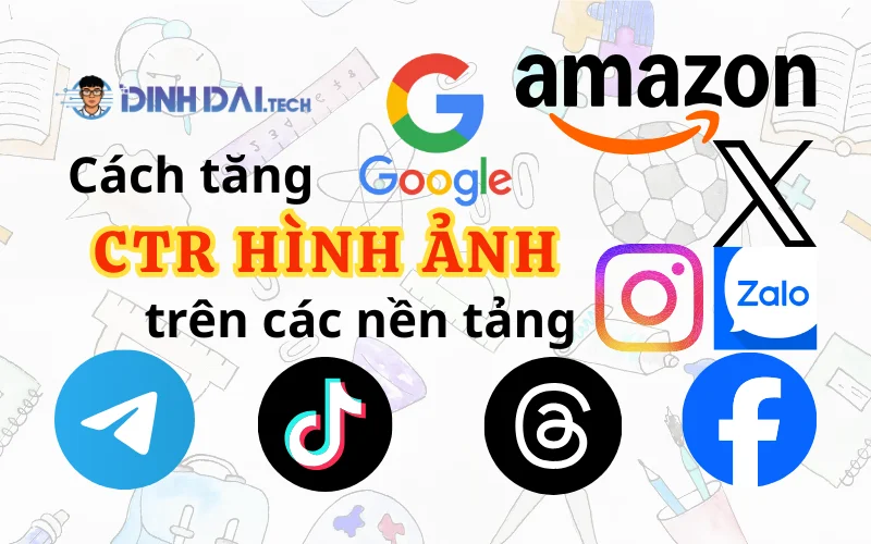 Cách tăng CTR hình ảnh trên từng nền tảng cụ thể 2025