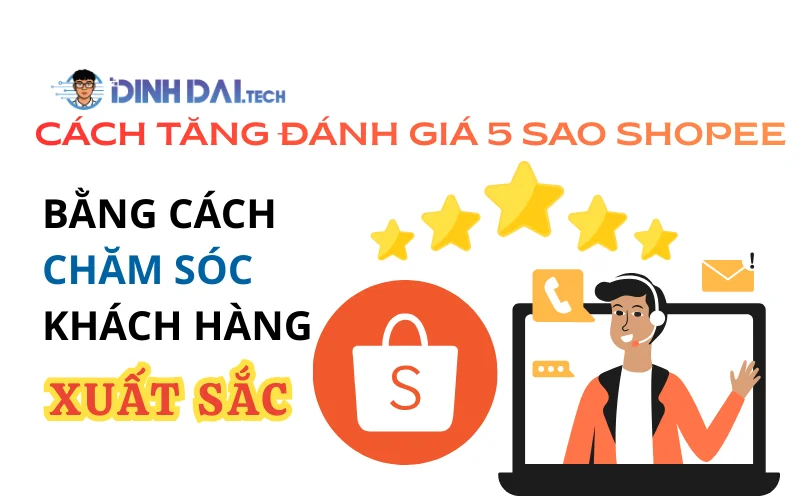 Cách tăng đánh giá 5 sao Shopee bằng chăm sóc khách hàng xuất sắc