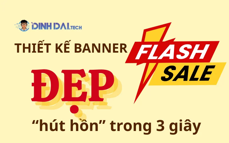 Thiết kế banner Flash Sale đẹp “hút hồn” trong 3 giây