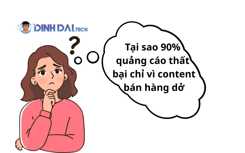 Tại sao 90% quảng cáo thất bại chỉ vì content bán hàng dở