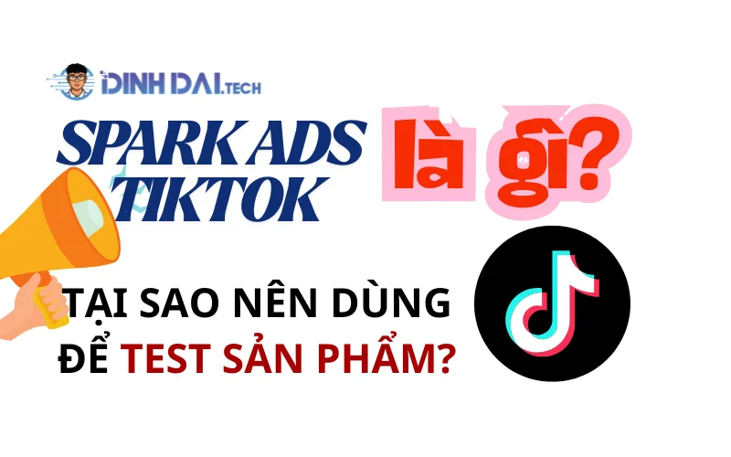 Spark Ads TikTok là gì & tại sao nên dùng để test sản phẩm