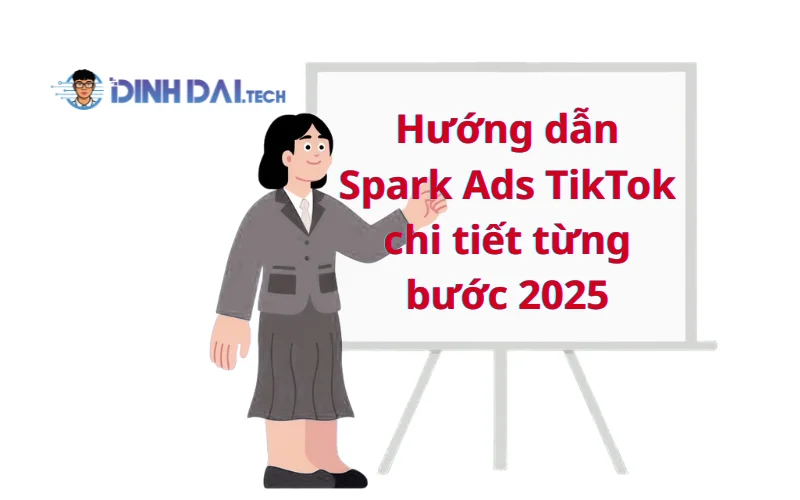 Hướng dẫn Spark Ads TikTok chi tiết từng bước 2025