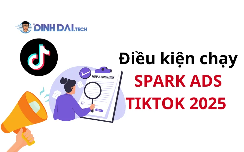 Điều kiện chạy Spark Ads TikTok 2025 (người mới cũng làm được)