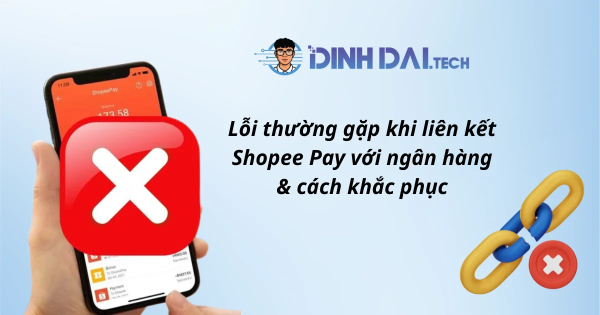 Lỗi thường gặp khi liên kết Shopee Pay với ngân hàng & cách khắc phục