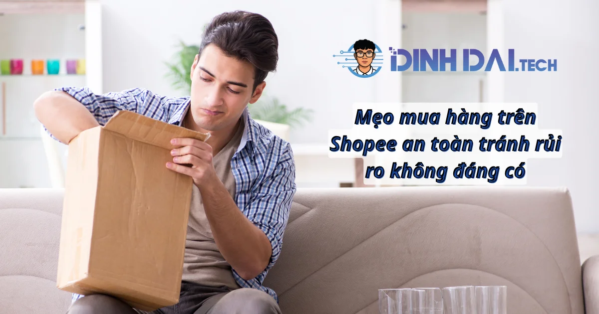 Mẹo mua hàng trên Shopee an toàn – tránh rủi ro không đáng có