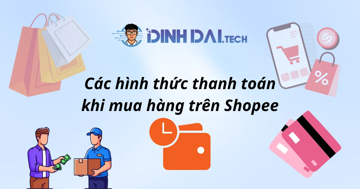 Các hình thức thanh toán khi mua hàng trên Shopee