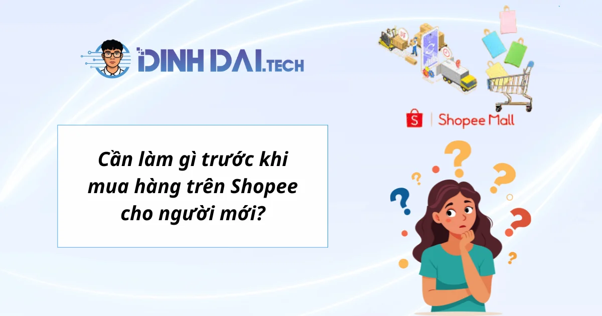 Cần làm gì trước khi mua hàng trên Shopee cho người mới