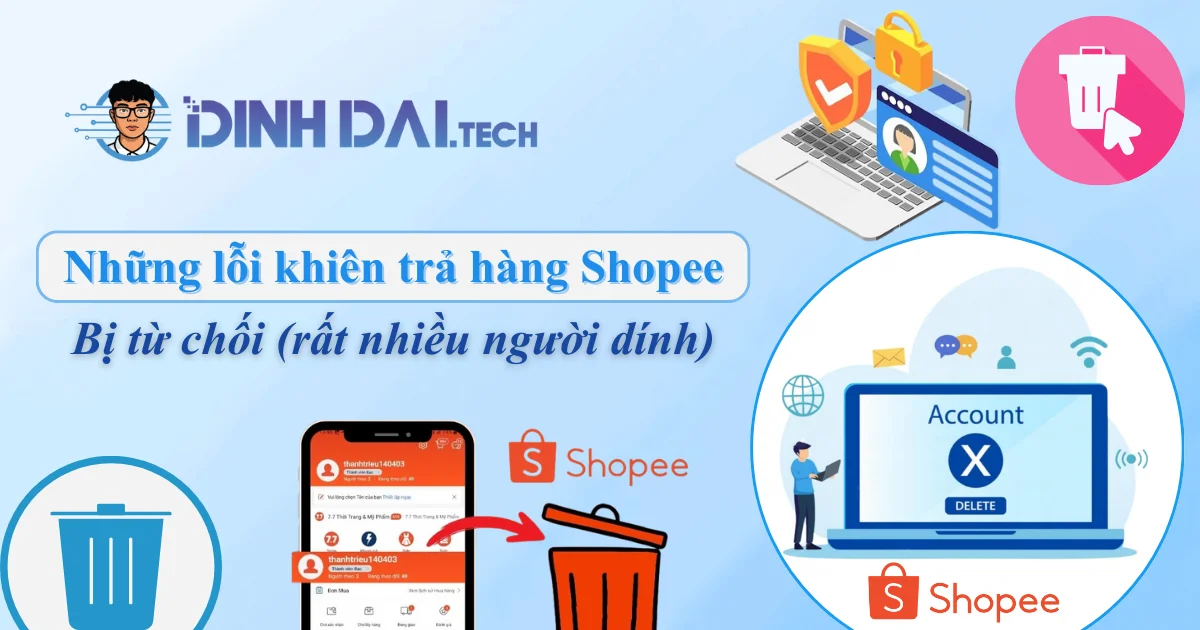 Những lỗi khiến trả hàng Shopee bị từ chối (rất nhiều người dính)