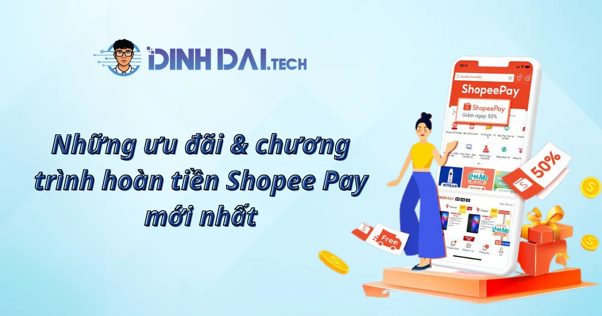 Những ưu đãi & chương trình hoàn tiền Shopee Pay mới nhất