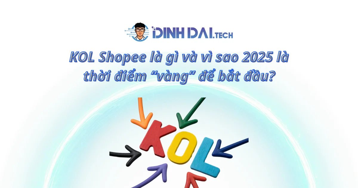 KOL Shopee là gì và vì sao 2025 là thời điểm “vàng” để bắt đầu