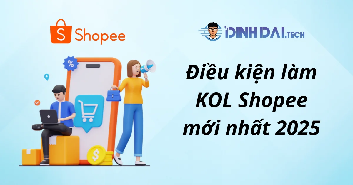 Điều kiện trở thành KOL Shopee cập nhật mới nhất 2026
