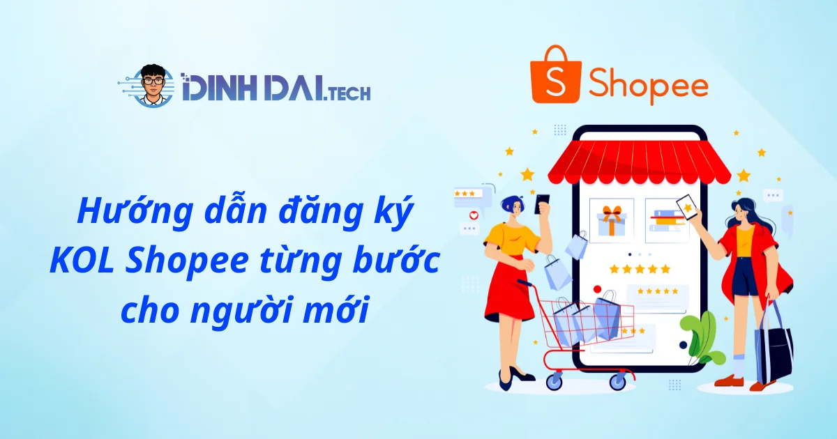 Hướng dẫn đăng ký KOL Shopee từng bước cho người mới