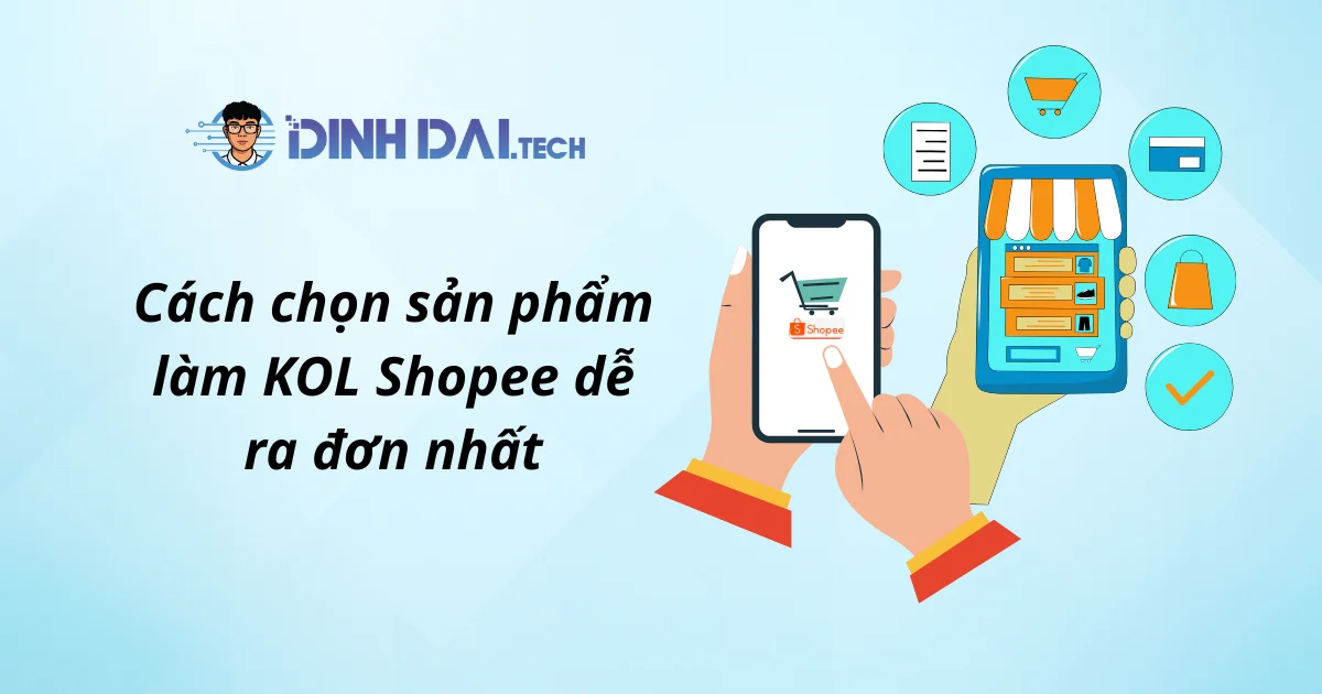 Cách chọn sản phẩm làm KOL Shopee dễ ra đơn nhất