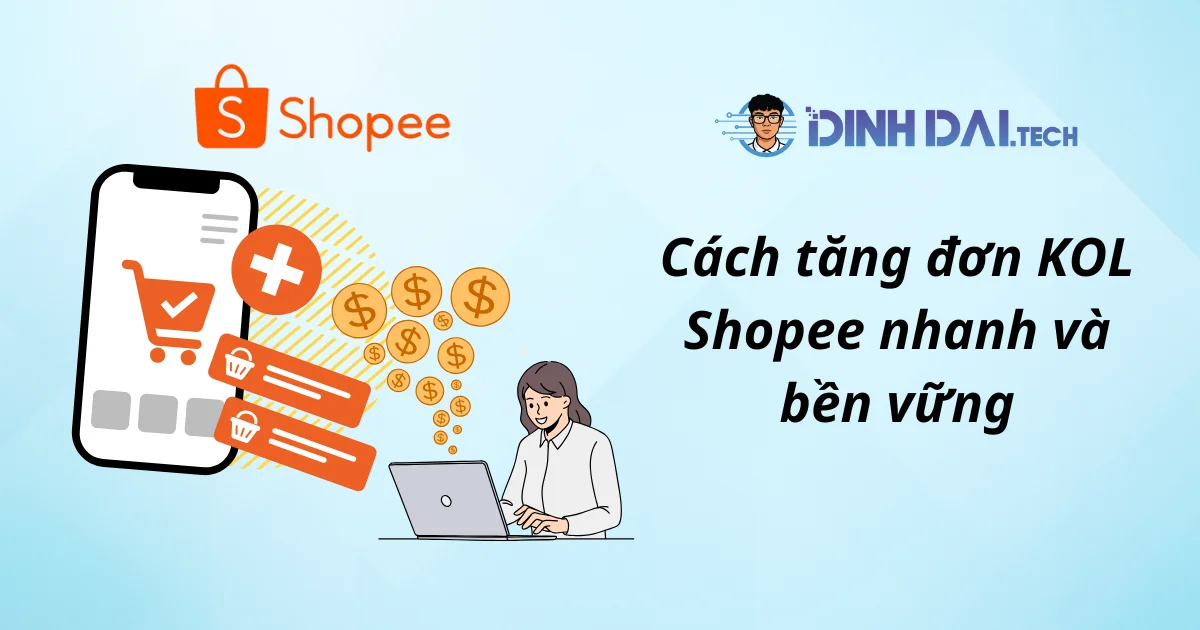 Cách tăng đơn KOL Shopee nhanh và bền vững