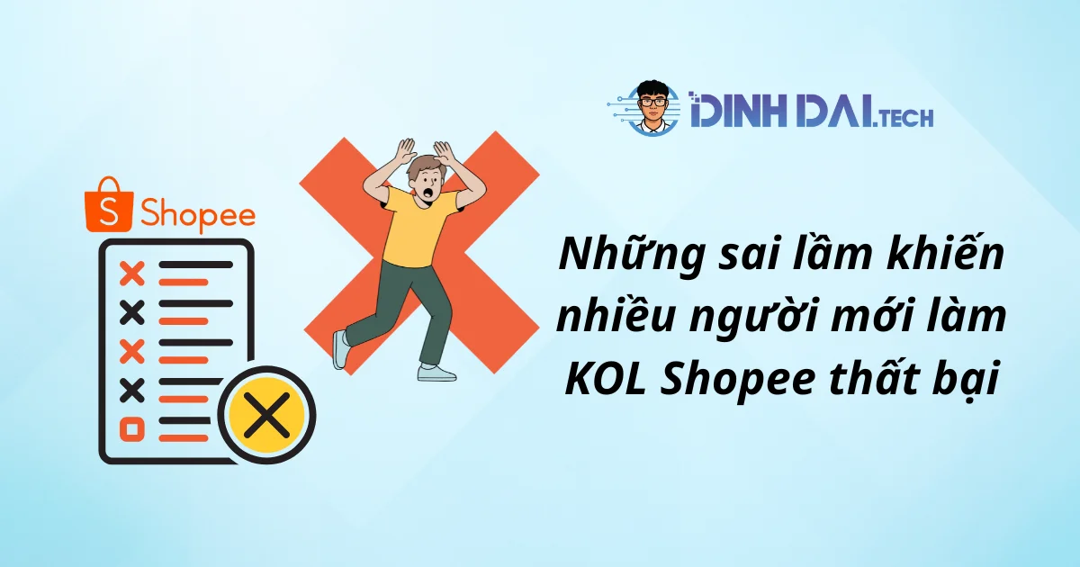 Những sai lầm khiến nhiều người mới làm KOL Shopee thất bại