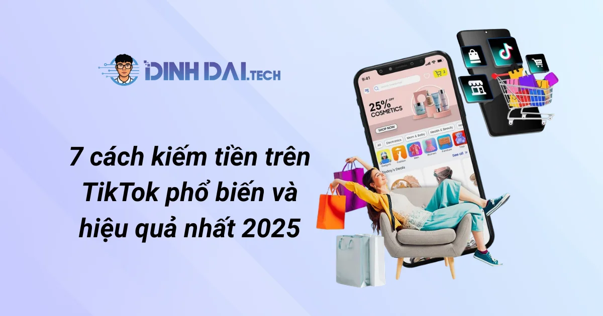 7 Cách kiếm tiền từ tiktok phổ biến và hiệu quả nhất 2026