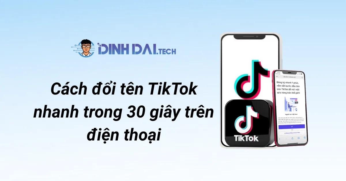 Cách đổi tên TikTok nhanh trong 30 giây trên điện thoại