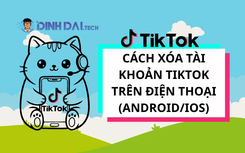 Cách Xóa Tài Khoản TikTok Trên Điện Thoại (Android_iOS)
