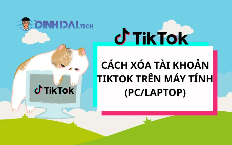 Cách Xóa Tài Khoản TikTok Trên Máy Tính (PC_Laptop)