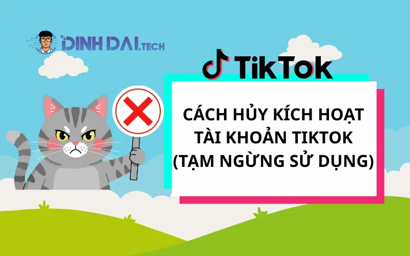 Cách Hủy Kích Hoạt Tài Khoản TikTok (Tạm Ngừng Sử Dụng)