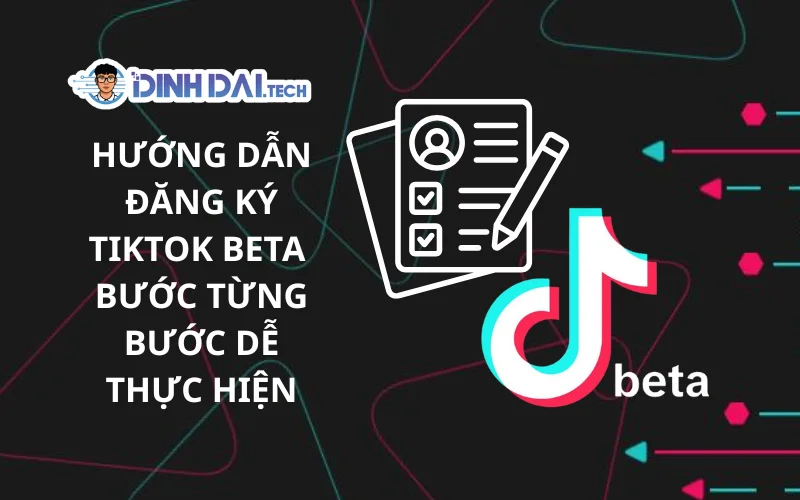 Hướng Dẫn Đăng Ký TikTok Beta Bước Từng Bước Dễ Thực Hiện
