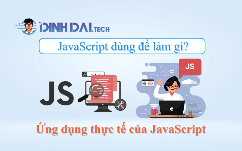 JavaScript dùng để làm gì Ứng dụng thực tế của JavaScript 