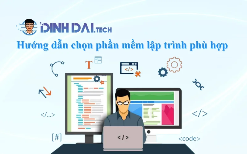 Hướng dẫn chọn phần mềm lập trình phù hợp 