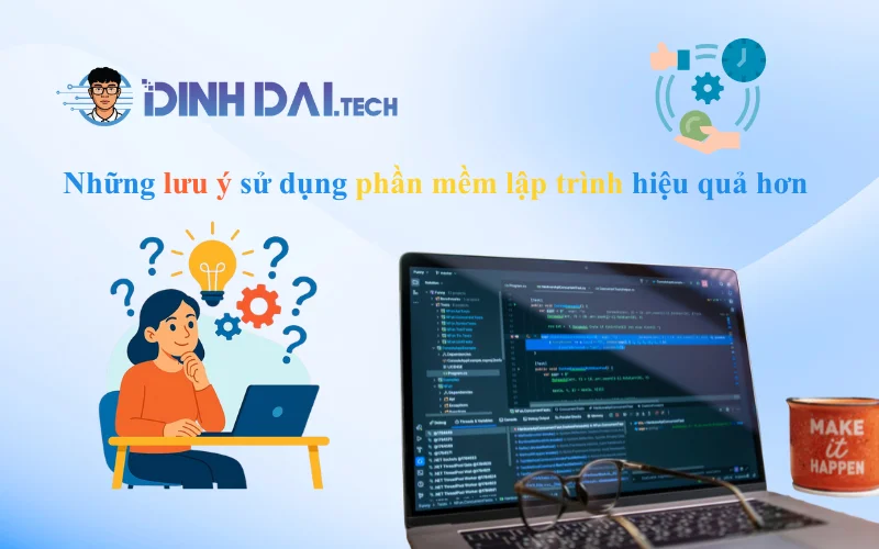 Những lưu ý sử dụng phần mềm lập trình hiệu quả hơn 