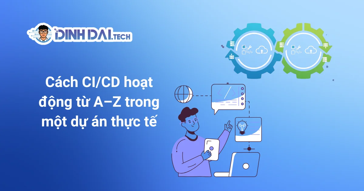 Cách CI/CD hoạt động từ A–Z trong một dự án thực tế