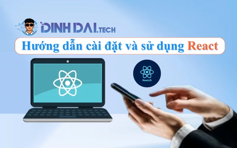 Hướng dẫn cài đặt và sử dụng React