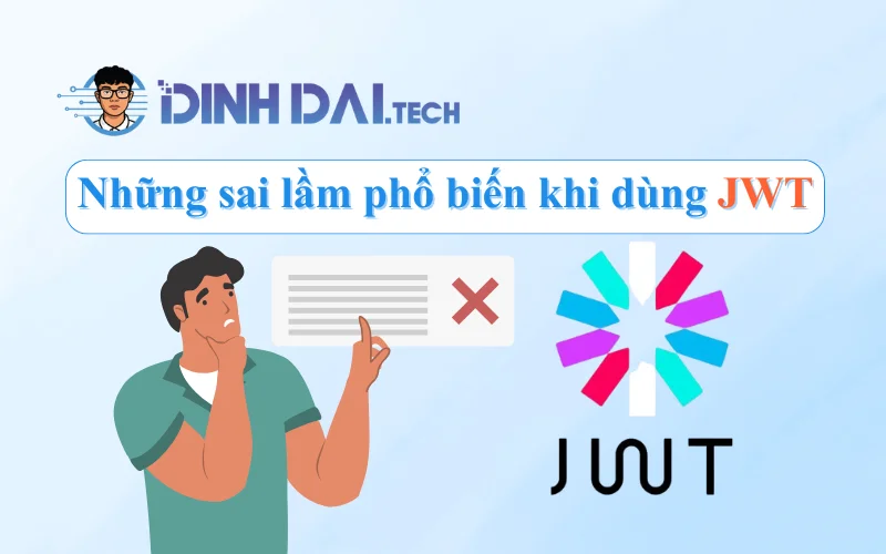 Những sai lầm phổ biến khi dùng JWT