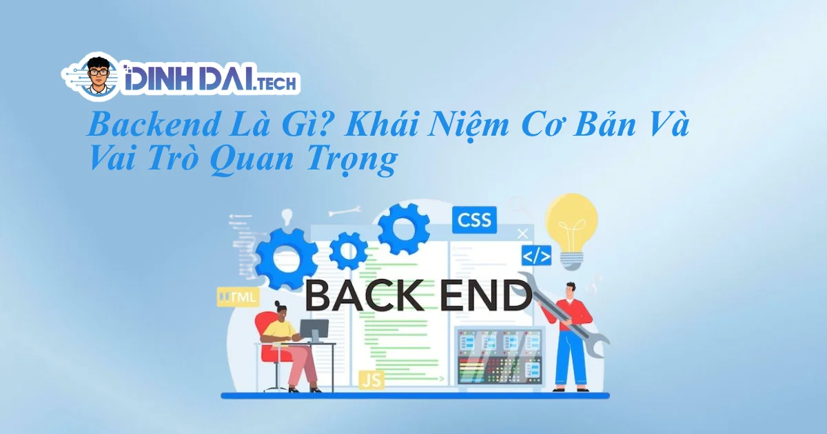 Backend Là Gì_ Khái Niệm Cơ Bản Và Vai Trò Quan Trọng