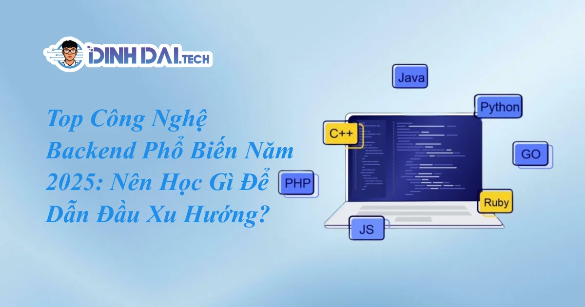 Top Công Nghệ Backend Phổ Biến Năm 2025_ Nên Học Gì Để Dẫn Đầu Xu Hướng