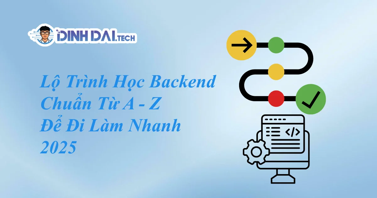 Lộ Trình Học Backend Chuẩn Từ A Đến Z Để Đi Làm Nhanh 2025