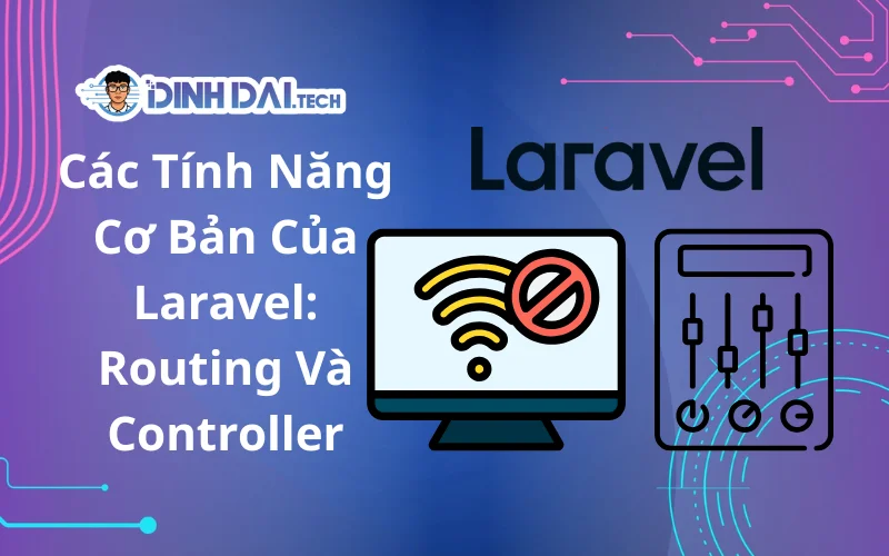 Các Tính Năng Cơ Bản Của Laravel_ Routing Và Controller