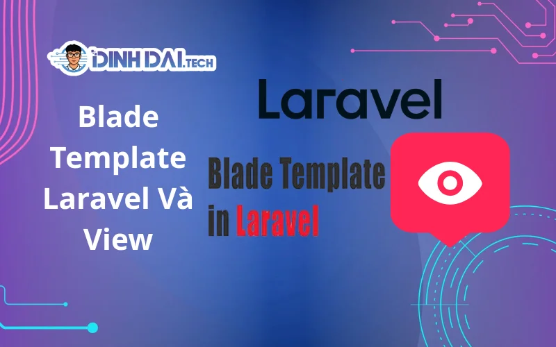 Blade Template Laravel Và View
